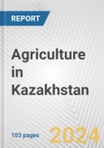 Agriculture in Kazakhstan: Business Report 2024- Product Image