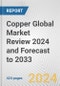 Copper Global Market Review 2024 and Forecast to 2033 - Product Image