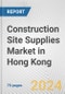 Construction Site Supplies Market in Hong Kong: Business Report 2024 - Product Thumbnail Image