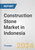 Construction Stone Market in Indonesia: Business Report 2024- Product Image