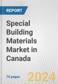Special Building Materials Market in Canada: Business Report 2024- Product Image