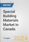 Special Building Materials Market in Canada: Business Report 2024 - Product Image