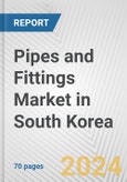Pipes and Fittings Market in South Korea: Business Report 2024- Product Image