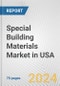 Special Building Materials Market in USA: Business Report 2024 - Product Image