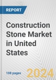 Construction Stone Market in United States: Business Report 2024- Product Image