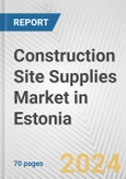 Construction Site Supplies Market in Estonia: Business Report 2024- Product Image