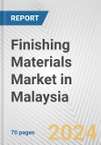 Finishing Materials Market in Malaysia: Business Report 2024- Product Image