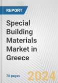 Special Building Materials Market in Greece: Business Report 2024- Product Image