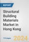 Structural Building Materials Market in Hong Kong: Business Report 2024 - Product Image