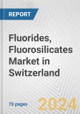 Fluorides, Fluorosilicates Market in Switzerland: Business Report 2024- Product Image