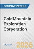 GoldMountain Exploration Corporation Fundamental Company Report Including Financial, SWOT, Competitors and Industry Analysis- Product Image