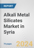 Alkali Metal Silicates Market in Syria: Business Report 2024- Product Image