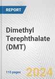 Dimethyl Terephthalate (DMT): 2024 World Market Outlook up to 2033- Product Image