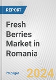 Fresh Berries Market in Romania: Business Report 2024- Product Image