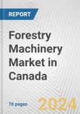 Forestry Machinery Market in Canada: Business Report 2024- Product Image