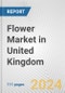 Flower Market in United Kingdom: Business Report 2024 - Product Image
