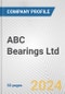 ABC Bearings Ltd. Fundamental Company Report Including Financial, SWOT, Competitors and Industry Analysis - Product Thumbnail Image