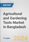 Agricultural and Gardening Tools Market in Bangladesh: Business Report 2024 - Product Image