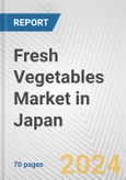 Fresh Vegetables Market in Japan: Business Report 2024- Product Image
