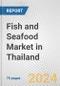 Fish and Seafood Market in Thailand: Business Report 2024 - Product Image
