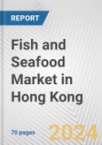 Fish and Seafood Market in Hong Kong: Business Report 2024- Product Image