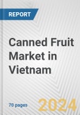 Canned Fruit Market in Vietnam: Business Report 2024- Product Image
