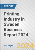 Printing Industry in Sweden Business Report 2024- Product Image