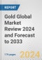Gold Global Market Review 2024 and Forecast to 2033 - Product Image