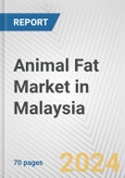 Animal Fat Market in Malaysia: Business Report 2024- Product Image