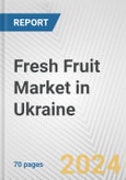 Fresh Fruit Market in Ukraine: Business Report 2024- Product Image