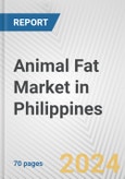 Animal Fat Market in Philippines: Business Report 2024- Product Image