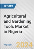 Agricultural and Gardening Tools Market in Nigeria: Business Report 2024- Product Image