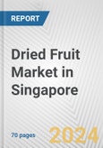 Dried Fruit Market in Singapore: Business Report 2024- Product Image