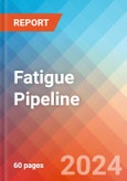Fatigue - Pipeline Insight, 2024- Product Image