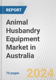 Animal Husbandry Equipment Market in Australia: Business Report 2024- Product Image