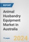 Animal Husbandry Equipment Market in Australia: Business Report 2024 - Product Image