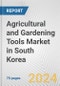 Agricultural and Gardening Tools Market in South Korea: Business Report 2024 - Product Image
