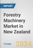 Forestry Machinery Market in New Zealand: Business Report 2024- Product Image
