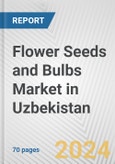 Flower Seeds and Bulbs Market in Uzbekistan: Business Report 2024- Product Image