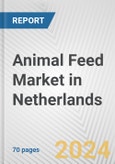 Animal Feed Market in Netherlands: Business Report 2024- Product Image