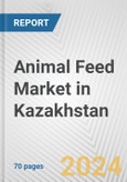 Animal Feed Market in Kazakhstan: Business Report 2024- Product Image
