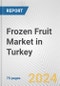 Frozen Fruit Market in Turkey: Business Report 2024 - Product Image