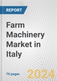 Farm Machinery Market in Italy: Business Report 2024- Product Image