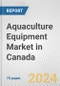 Aquaculture Equipment Market in Canada: Business Report 2024 - Product Image