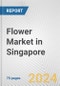 Flower Market in Singapore: Business Report 2024 - Product Thumbnail Image