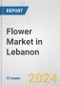 Flower Market in Lebanon: Business Report 2024 - Product Thumbnail Image
