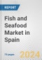 Fish and Seafood Market in Spain: Business Report 2024 - Product Image