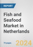 Fish and Seafood Market in Netherlands: Business Report 2024- Product Image