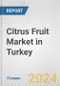 Citrus Fruit Market in Turkey: Business Report 2024 - Product Image