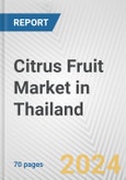 Citrus Fruit Market in Thailand: Business Report 2024- Product Image